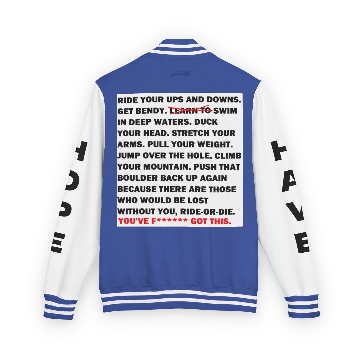 Ride-Or-Die Have Hope Inspired Unisex Heavyweight Letterman Jacket - Empowering Message "YOU'VE F****** GOT THIS." Comes in many color variants!