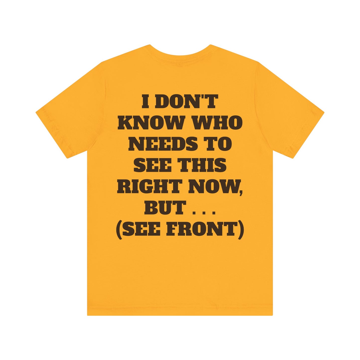 Rule Maker Motivational Messaging Variants are in Pink, Red, Cream, Yellow, Orange, and Brown "IF YOU ARE IN PAIN, HOWL YOUR A** OFF. LET 'EM KNOW." Unisex Jersey Short Sleeve Tee (Color Group 2of4)