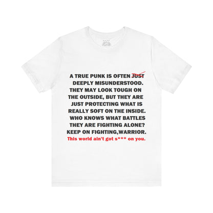 True Punk Motivational Messaging Variants are White, Grey, Black "This world ain't got s*** on you." Unisex Jersey Short Sleeve Tee (Color Group 1of4)