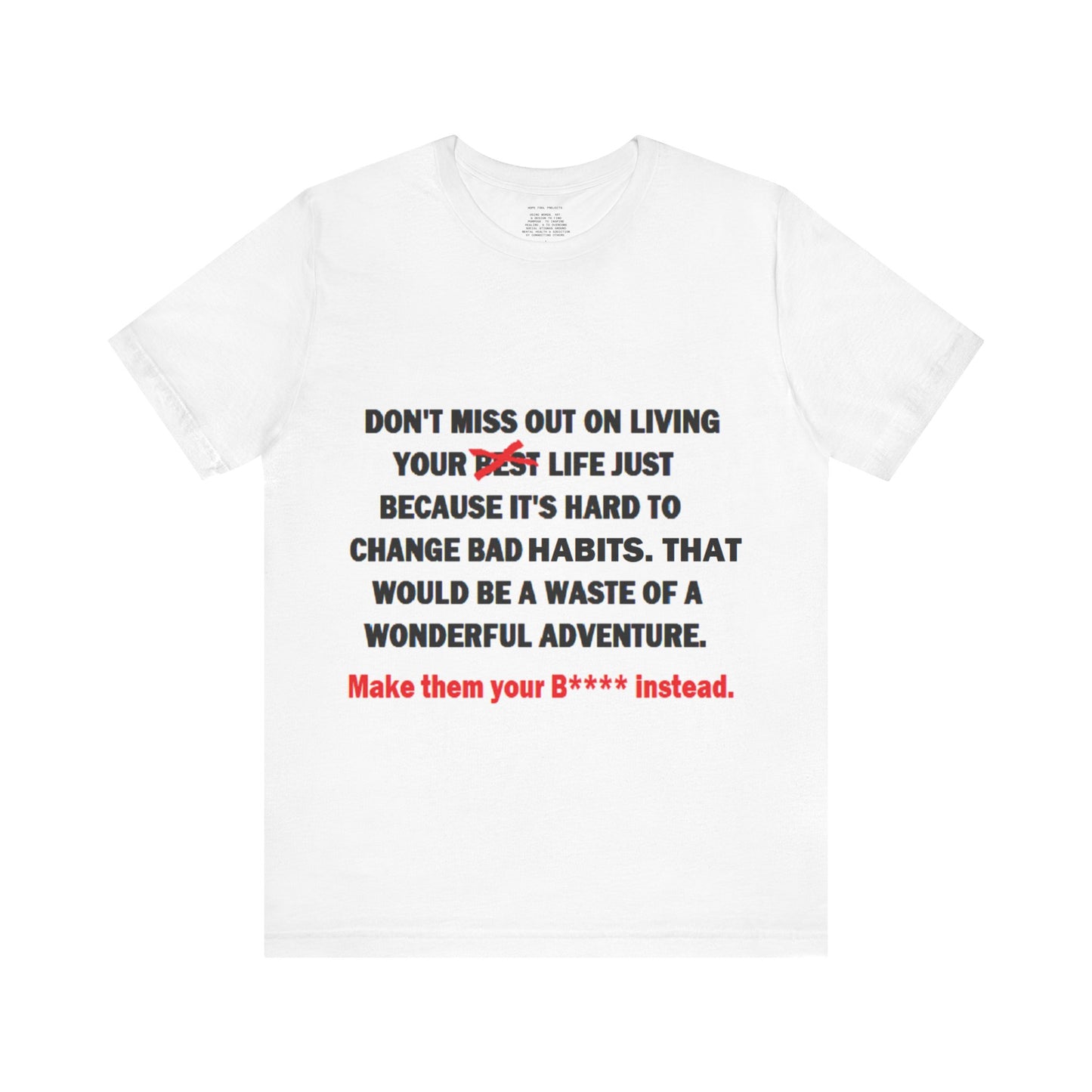 The Survivor Motivational Messaging Variants are White, Grey, Black "Make them your B**** instead." Unisex Jersey Short Sleeve Tee (Color Group 1of4)