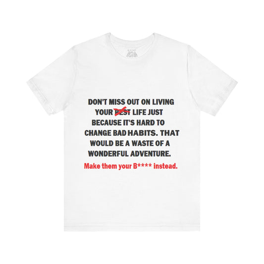 The Survivor Motivational Messaging Variants are White, Grey, Black "Make them your B**** instead." Unisex Jersey Short Sleeve Tee (Color Group 1of4)