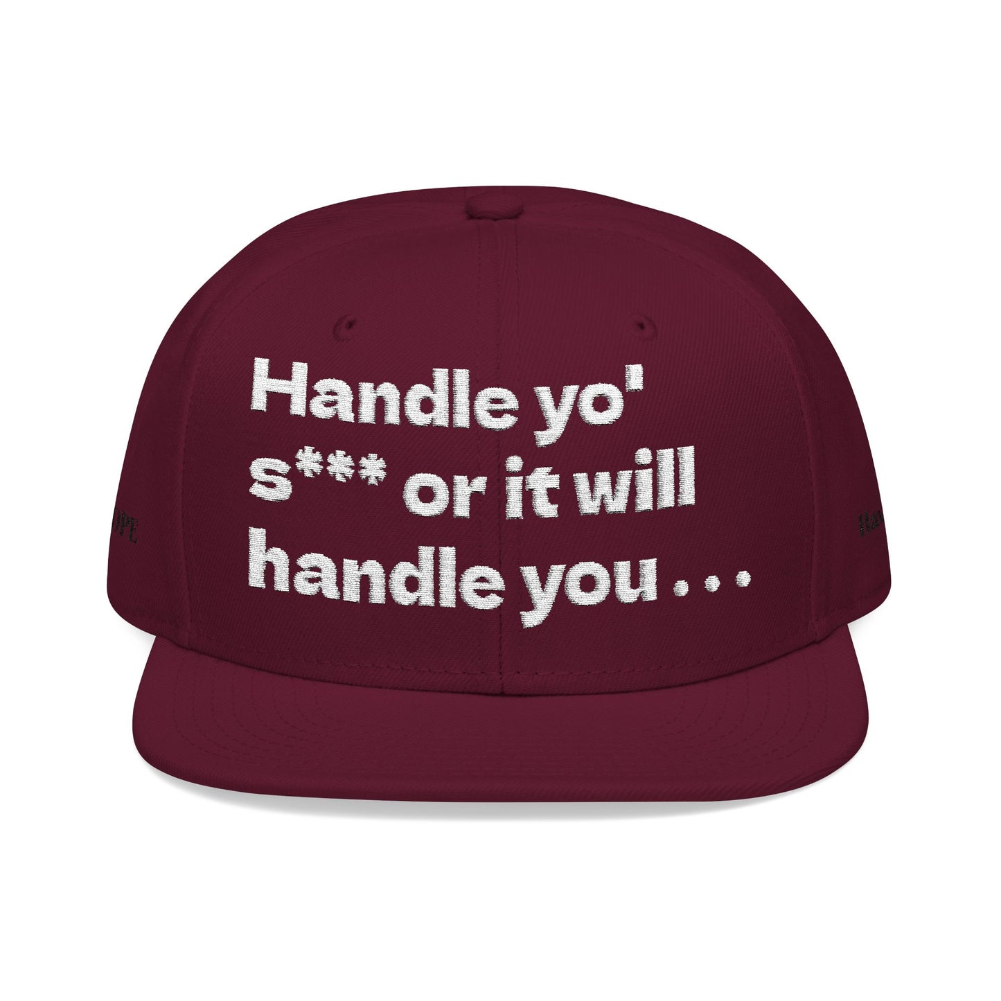White Font "Handle yo' s*** or it will handle you..." Snapback Cap, Embroidered Hat, Casual Streetwear, (Many color variants)