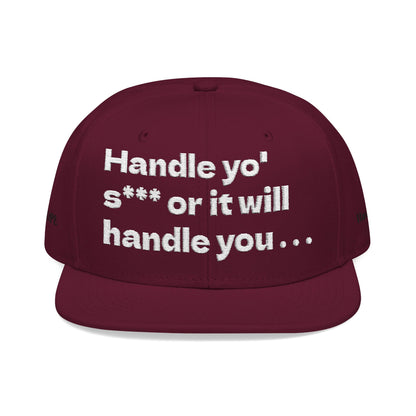 White Font "Handle yo' s*** or it will handle you..." Snapback Cap, Embroidered Hat, Casual Streetwear, (Many color variants)
