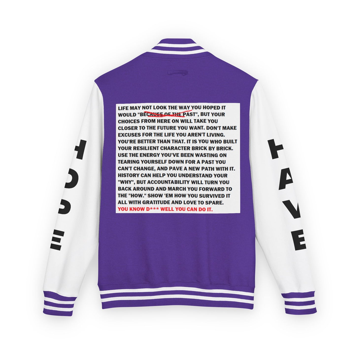 From Here On Have Hope Inspired Unisex Heavyweight Letterman Jacket - Empowering Message "You know D*** well you can do it." Comes in many color variants!