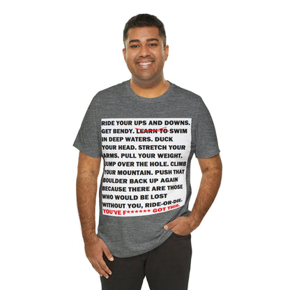 Ride Or Die Motivational Messaging Variants are White, Grey, Black "YOU'VE F****** GOT THIS." Unisex Jersey Short Sleeve Tee (Color Group 1of4)