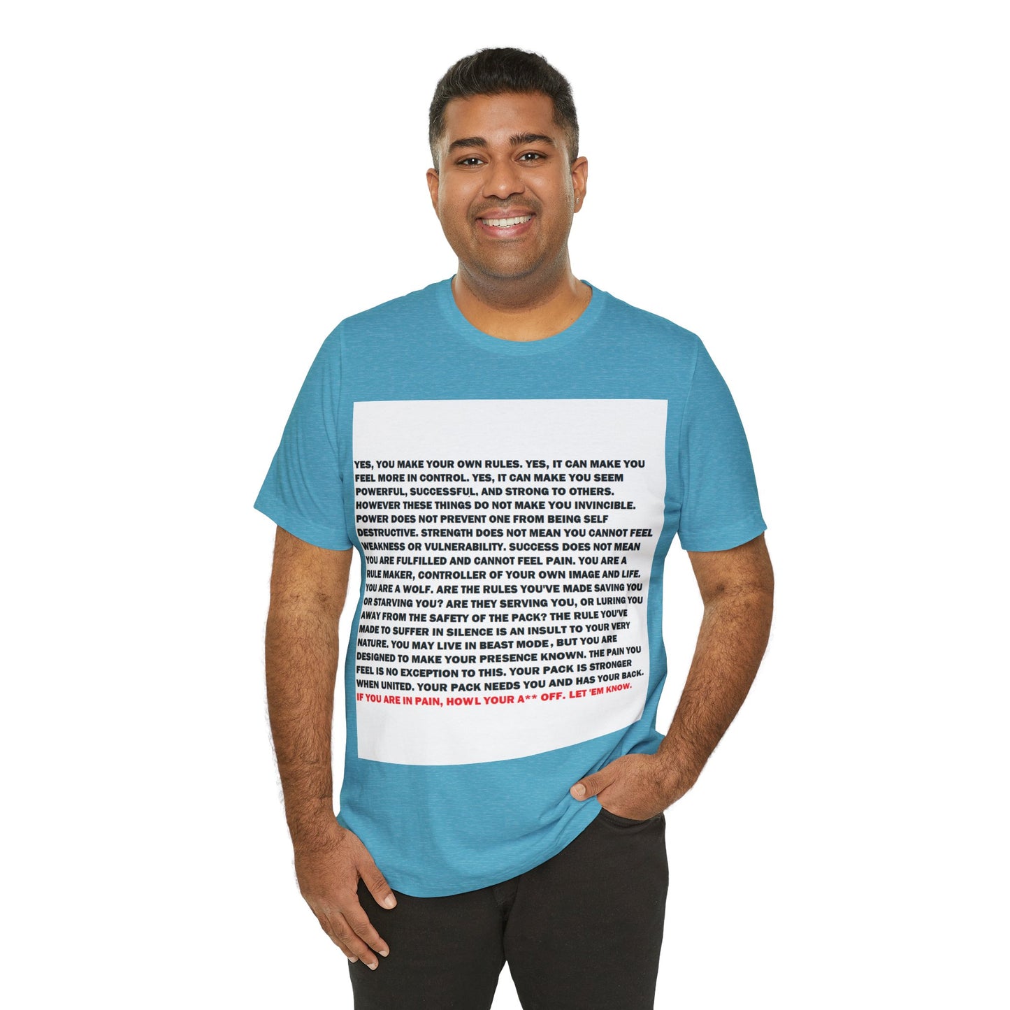 Rule Maker Motivational Messaging Variants of Blue "IF YOU ARE IN PAIN, HOWL YOUR A** OFF. LET 'EM KNOW." Unisex Jersey Short Sleeve Tee (Color Group 4of4)