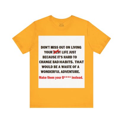 The Survivor Motivational Messaging Variants are in Pink, Red, Cream, Yellow, Orange, and Brown "Make them your B**** instead." Unisex Jersey Short Sleeve Tee (Color Group 2of4)
