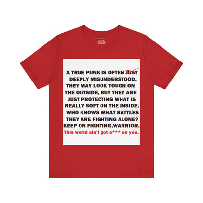 True Punk Motivational Messaging Variants are in Pink, Red, Cream, Yellow, Orange, and Brown "This world ain't got s*** on you." Unisex Jersey Short Sleeve Tee (Color Group 2of4)