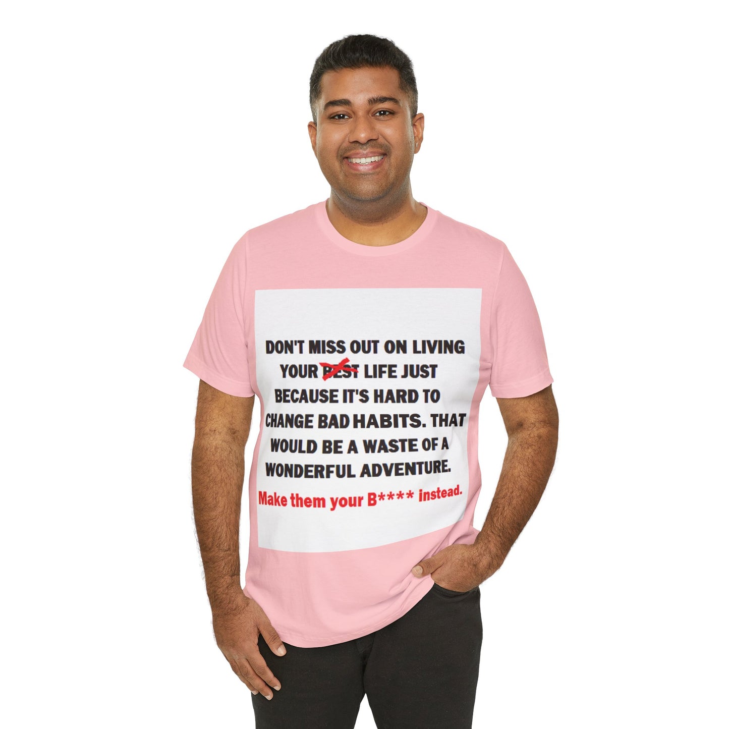 The Survivor Motivational Messaging Variants are in Pink, Red, Cream, Yellow, Orange, and Brown "Make them your B**** instead." Unisex Jersey Short Sleeve Tee (Color Group 2of4)