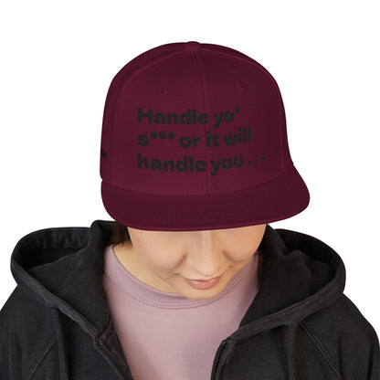 "Handle yo' s*** or it will handle you..." Snapback Cap, Embroidered Hat, Casual Streetwear, (Many color variants)