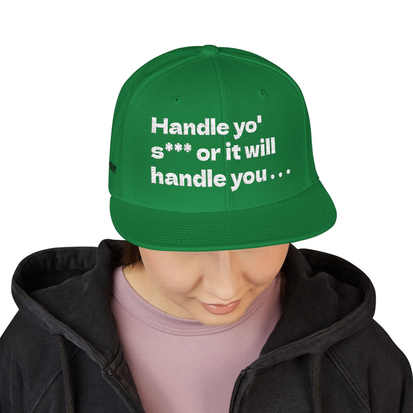 White Font "Handle yo' s*** or it will handle you..." Snapback Cap, Embroidered Hat, Casual Streetwear, (Many color variants)