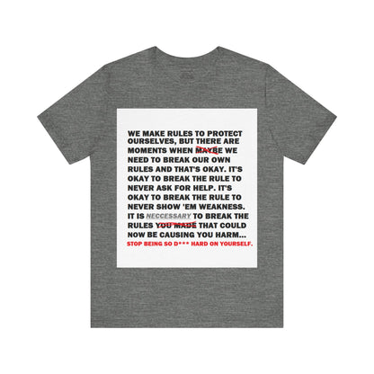Rule Breaker Motivational Messaging Variants are White, Grey, Black "STOP BEING SO D*** HARD ON YOURSELF." Unisex Jersey Short Sleeve Tee (Color Group 1of4)