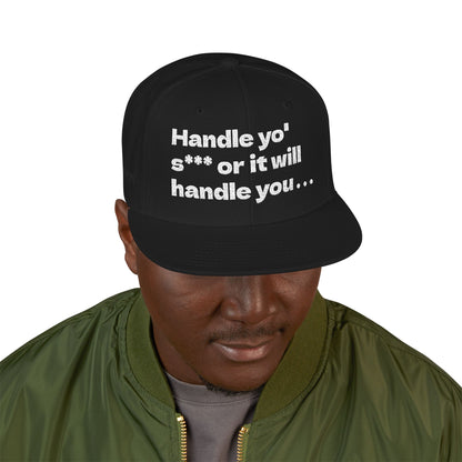White Font "Handle yo' s*** or it will handle you..." Snapback Cap, Embroidered Hat, Casual Streetwear, (Many color variants)