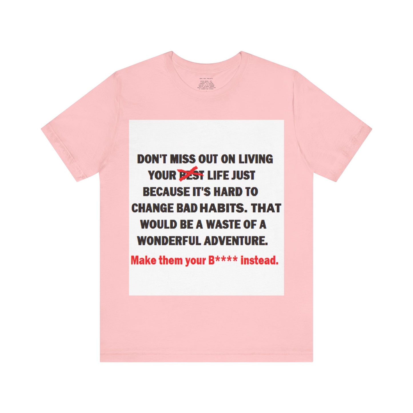 The Survivor Motivational Messaging Variants are in Pink, Red, Cream, Yellow, Orange, and Brown "Make them your B**** instead." Unisex Jersey Short Sleeve Tee (Color Group 2of4)