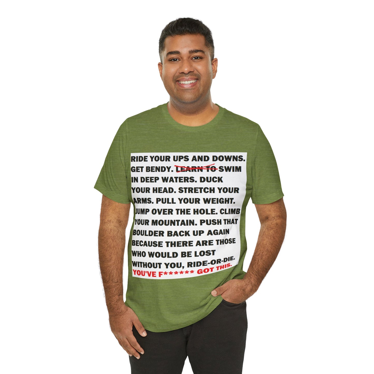 Ride Or Die Motivational Messaging Variants of Green "YOU'VE F****** GOT THIS." Unisex Jersey Short Sleeve Tee (Color Group 3of4)