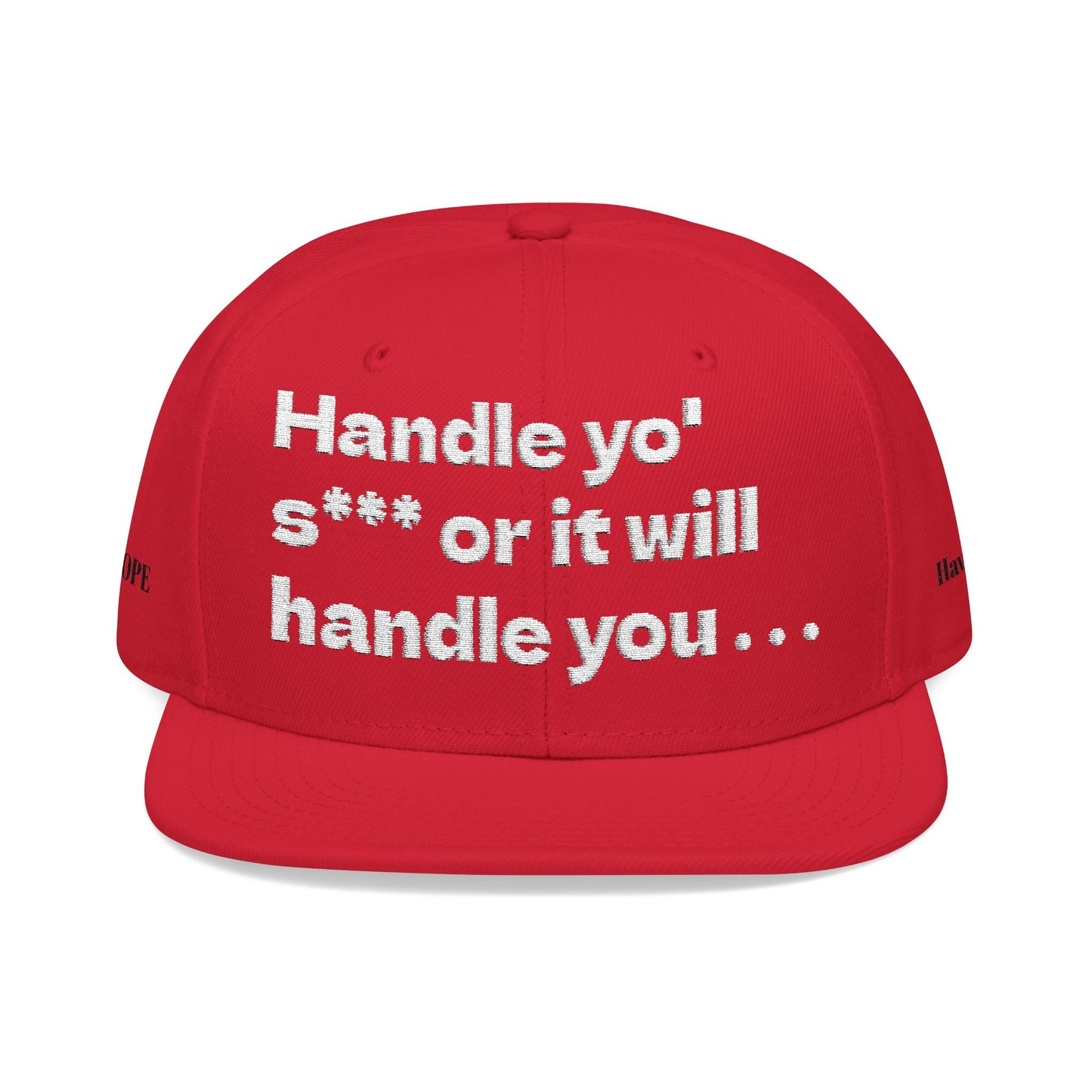 White Font "Handle yo' s*** or it will handle you..." Snapback Cap, Embroidered Hat, Casual Streetwear, (Many color variants)