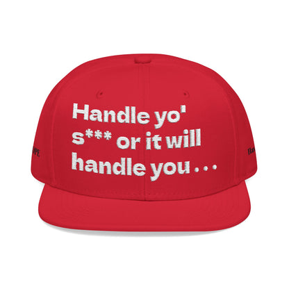 White Font "Handle yo' s*** or it will handle you..." Snapback Cap, Embroidered Hat, Casual Streetwear, (Many color variants)