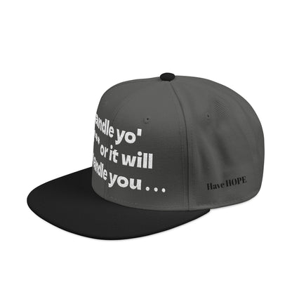 White Font "Handle yo' s*** or it will handle you..." Snapback Cap, Embroidered Hat, Casual Streetwear, (Many color variants)