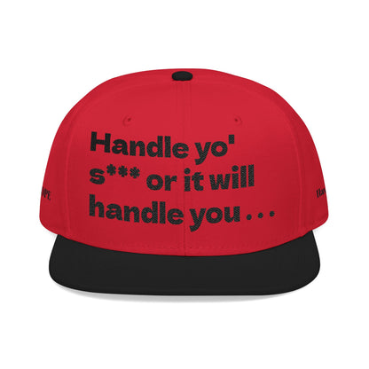 "Handle yo' s*** or it will handle you..." Snapback Cap, Embroidered Hat, Casual Streetwear, (Many color variants)