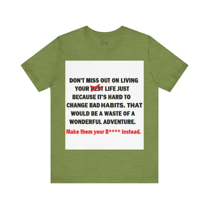 The Survivor Motivational Messaging Variants of Green "Make them your B**** instead." Unisex Jersey Short Sleeve Tee (Color Group 3of4)
