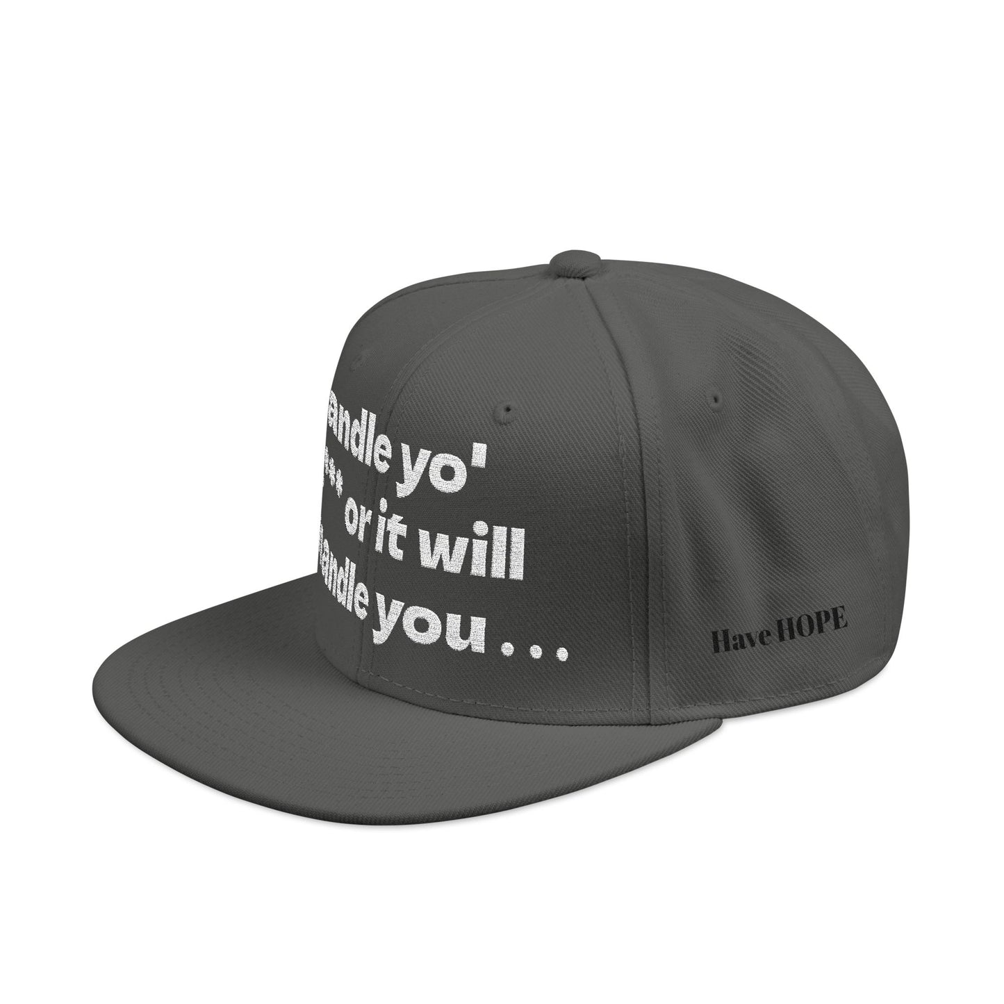 White Font "Handle yo' s*** or it will handle you..." Snapback Cap, Embroidered Hat, Casual Streetwear, (Many color variants)