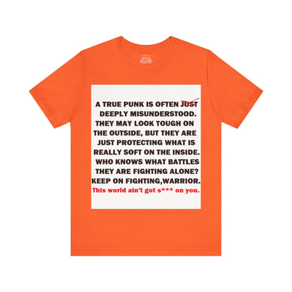 True Punk Motivational Messaging Variants are in Pink, Red, Cream, Yellow, Orange, and Brown "This world ain't got s*** on you." Unisex Jersey Short Sleeve Tee (Color Group 2of4)