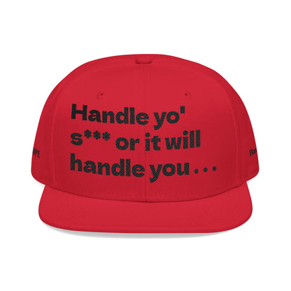 "Handle yo' s*** or it will handle you..." Snapback Cap, Embroidered Hat, Casual Streetwear, (Many color variants)
