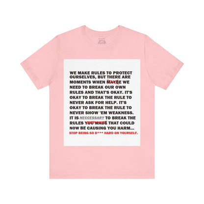 Rule Breaker Motivational Messaging Variants are in Pink, Red, Cream, Yellow, Orange, and Brown "STOP BEING SO D*** HARD ON YOURSELF." Unisex Jersey Short Sleeve Tee (Color Group 2of4)