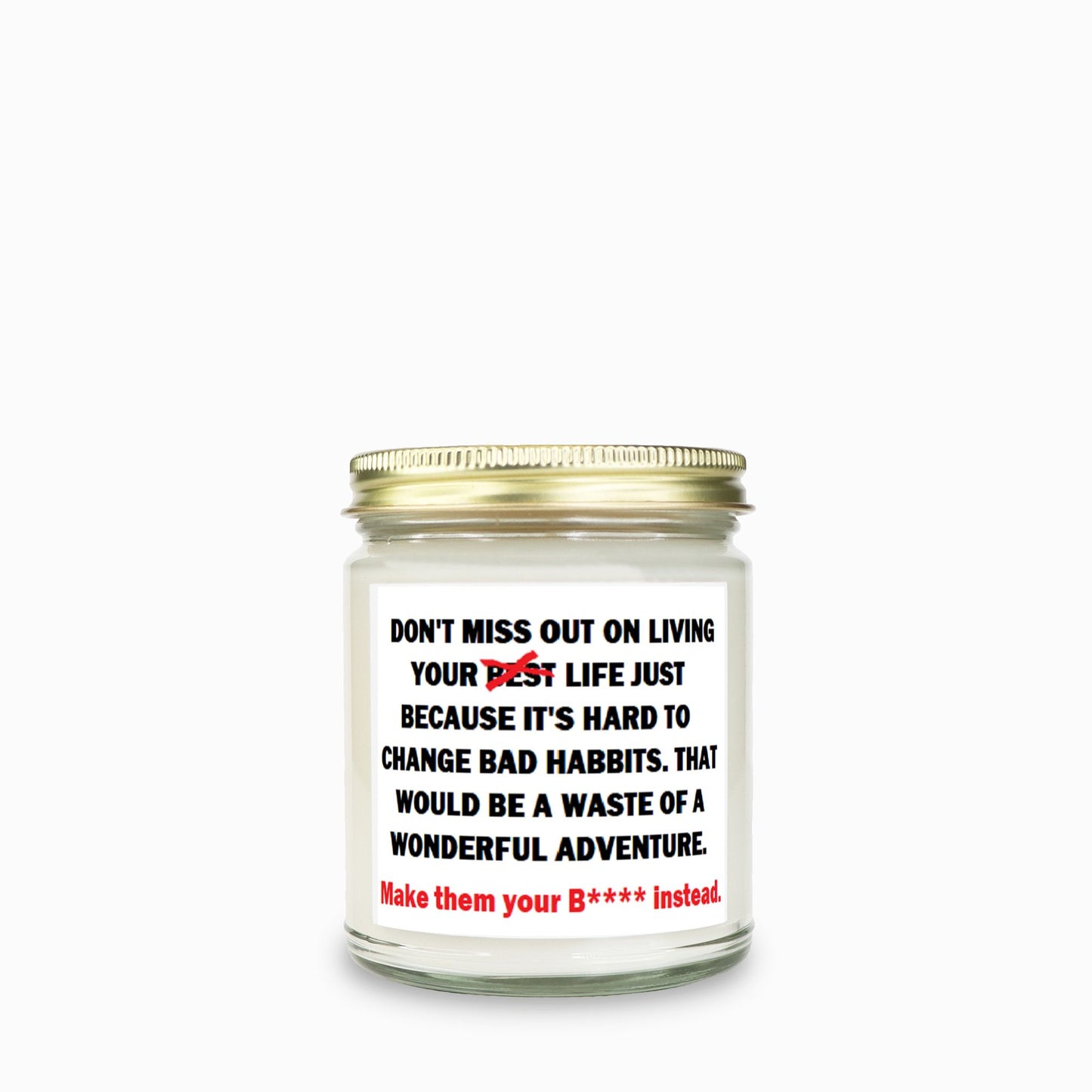 The Survivor:  "Make them your B**** instead!" Soy Wax Motivational Candle Clear Jar 9oz