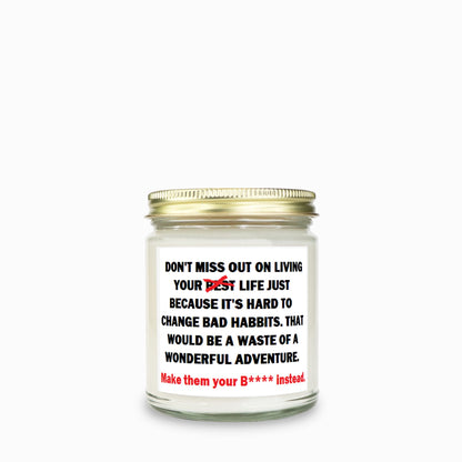 The Survivor:  "Make them your B**** instead!" Soy Wax Motivational Candle Clear Jar 9oz