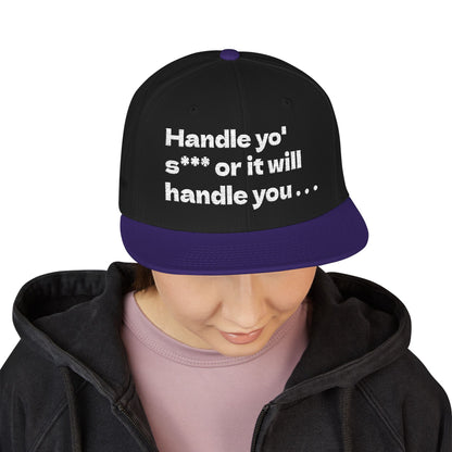White Font "Handle yo' s*** or it will handle you..." Snapback Cap, Embroidered Hat, Casual Streetwear, (Many color variants)