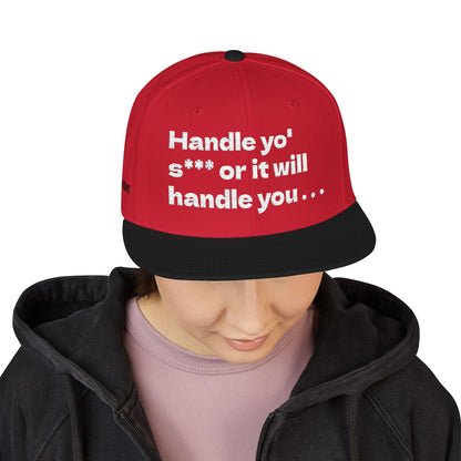 White Font "Handle yo' s*** or it will handle you..." Snapback Cap, Embroidered Hat, Casual Streetwear, (Many color variants)