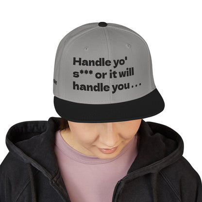 "Handle yo' s*** or it will handle you..." Snapback Cap, Embroidered Hat, Casual Streetwear, (Many color variants)