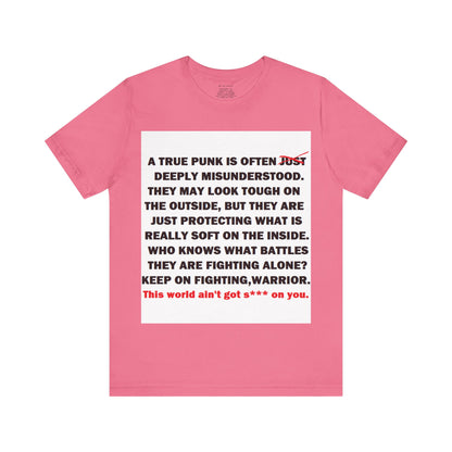 True Punk Motivational Messaging Variants are in Pink, Red, Cream, Yellow, Orange, and Brown "This world ain't got s*** on you." Unisex Jersey Short Sleeve Tee (Color Group 2of4)