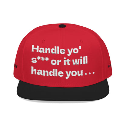White Font "Handle yo' s*** or it will handle you..." Snapback Cap, Embroidered Hat, Casual Streetwear, (Many color variants)