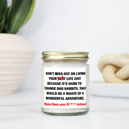 The Survivor:  "Make them your B**** instead!" Soy Wax Motivational Candle Clear Jar 9oz