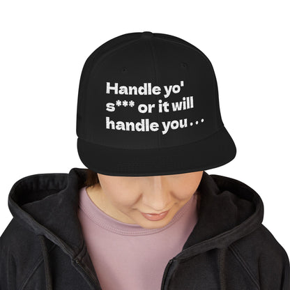 White Font "Handle yo' s*** or it will handle you..." Snapback Cap, Embroidered Hat, Casual Streetwear, (Many color variants)