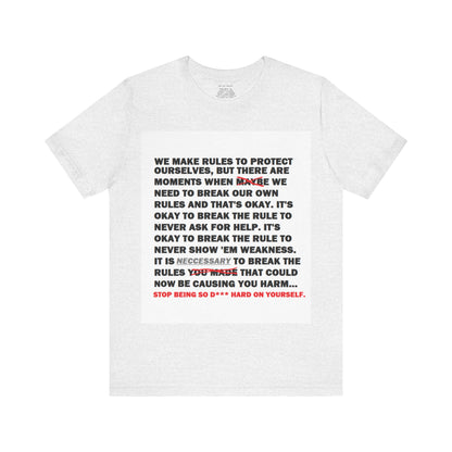 Rule Breaker Motivational Messaging Variants are White, Grey, Black "STOP BEING SO D*** HARD ON YOURSELF." Unisex Jersey Short Sleeve Tee (Color Group 1of4)