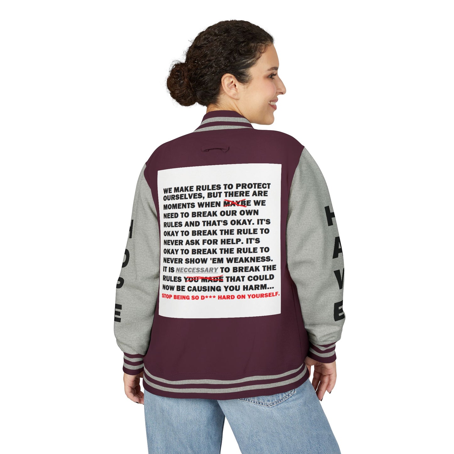 Rule Breaker Have Hope Inspired Unisex Heavyweight Letterman Jacket - Empowering Message "STOP BEING SO D*** HARD ON YOURSELF." Comes in many color variants!