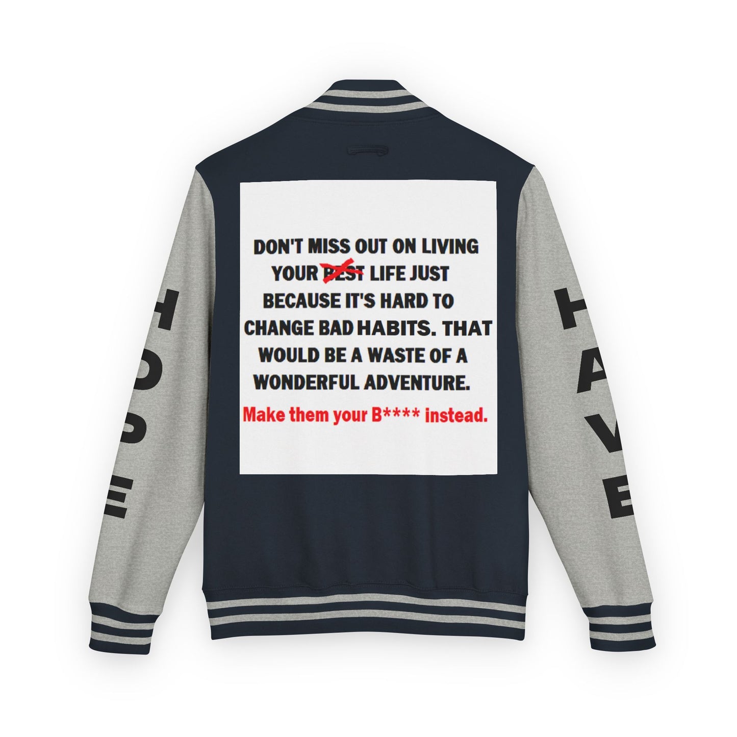 The Survivor Have Hope Inspired Unisex Heavyweight Letterman Jacket - Empowering Message "Make them your B**** instead." Comes in many color variants!