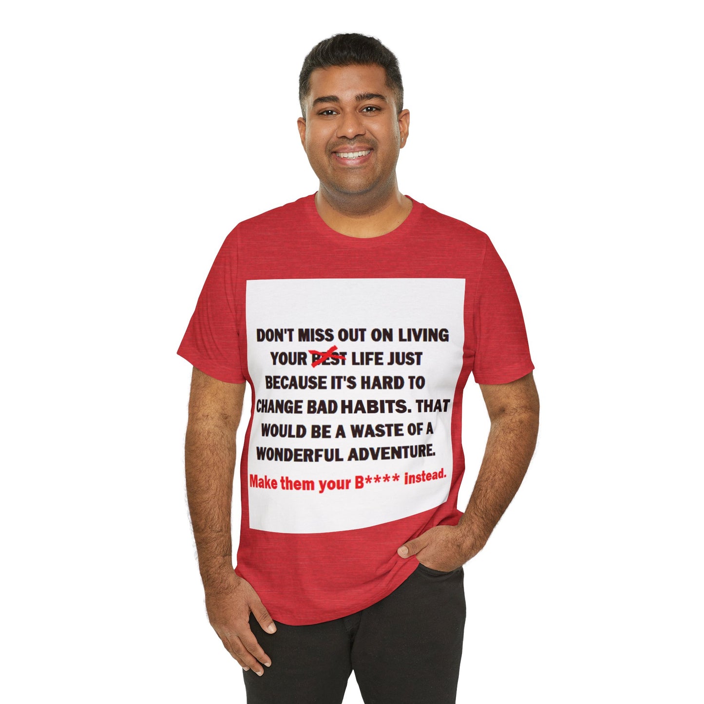 The Survivor Motivational Messaging Variants are in Pink, Red, Cream, Yellow, Orange, and Brown "Make them your B**** instead." Unisex Jersey Short Sleeve Tee (Color Group 2of4)
