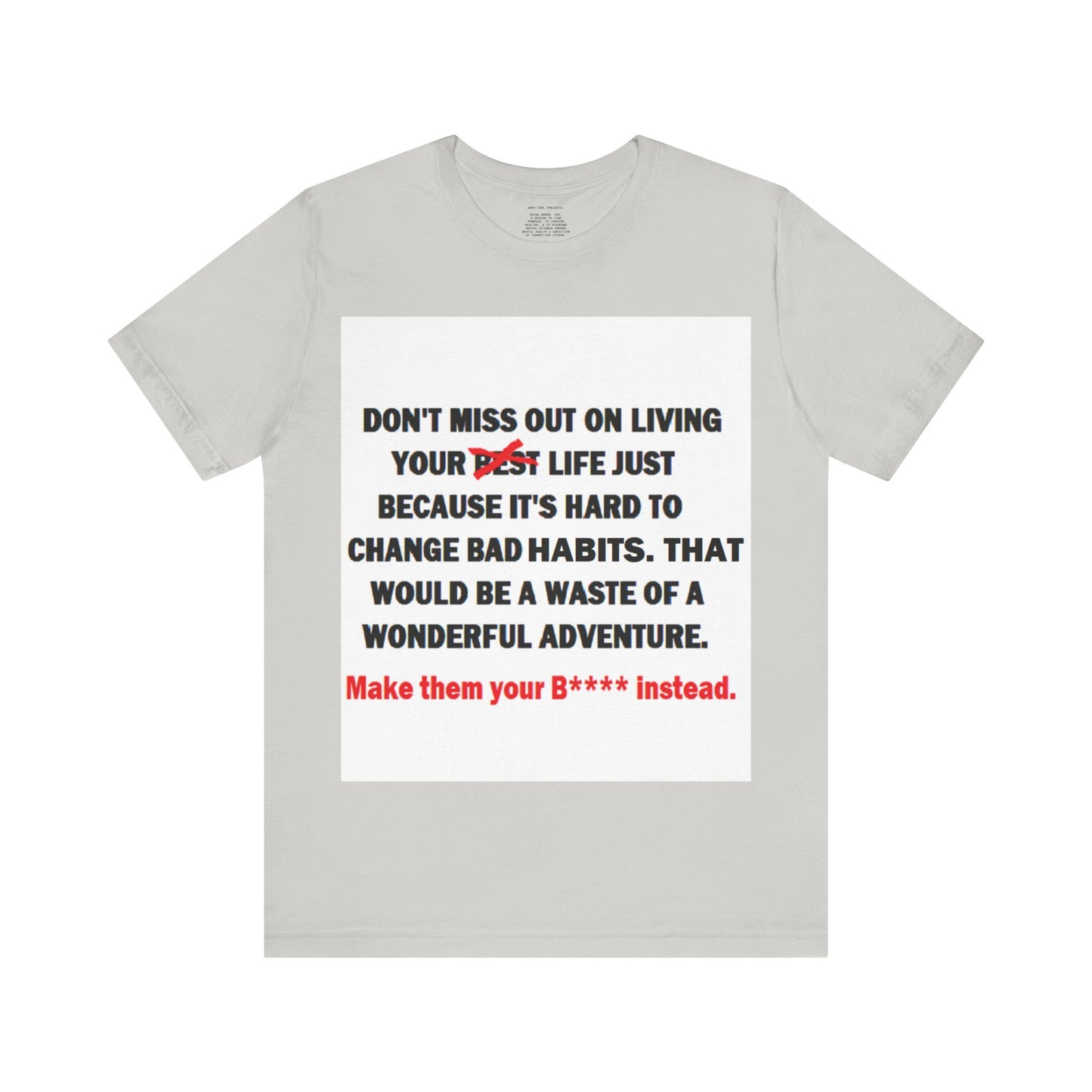 The Survivor Motivational Messaging Variants are White, Grey, Black "Make them your B**** instead." Unisex Jersey Short Sleeve Tee (Color Group 1of4)