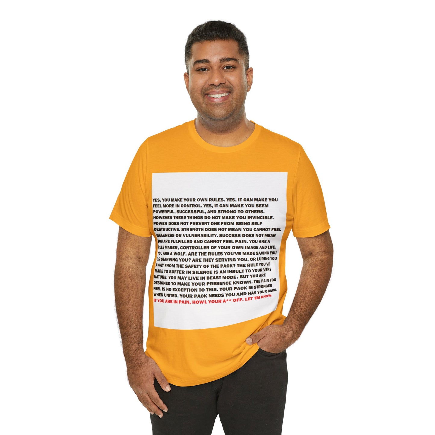 Rule Maker Motivational Messaging Variants are in Pink, Red, Cream, Yellow, Orange, and Brown "IF YOU ARE IN PAIN, HOWL YOUR A** OFF. LET 'EM KNOW." Unisex Jersey Short Sleeve Tee (Color Group 2of4)