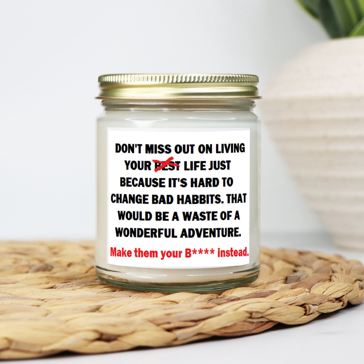 The Survivor:  "Make them your B**** instead!" Soy Wax Motivational Candle Clear Jar 9oz