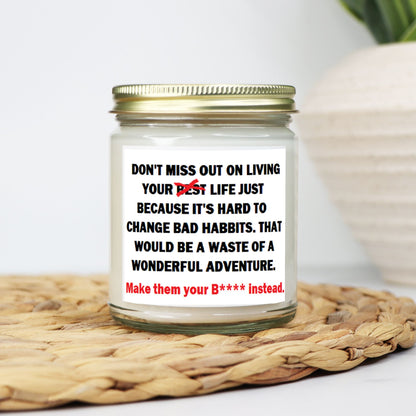 The Survivor:  "Make them your B**** instead!" Soy Wax Motivational Candle Clear Jar 9oz