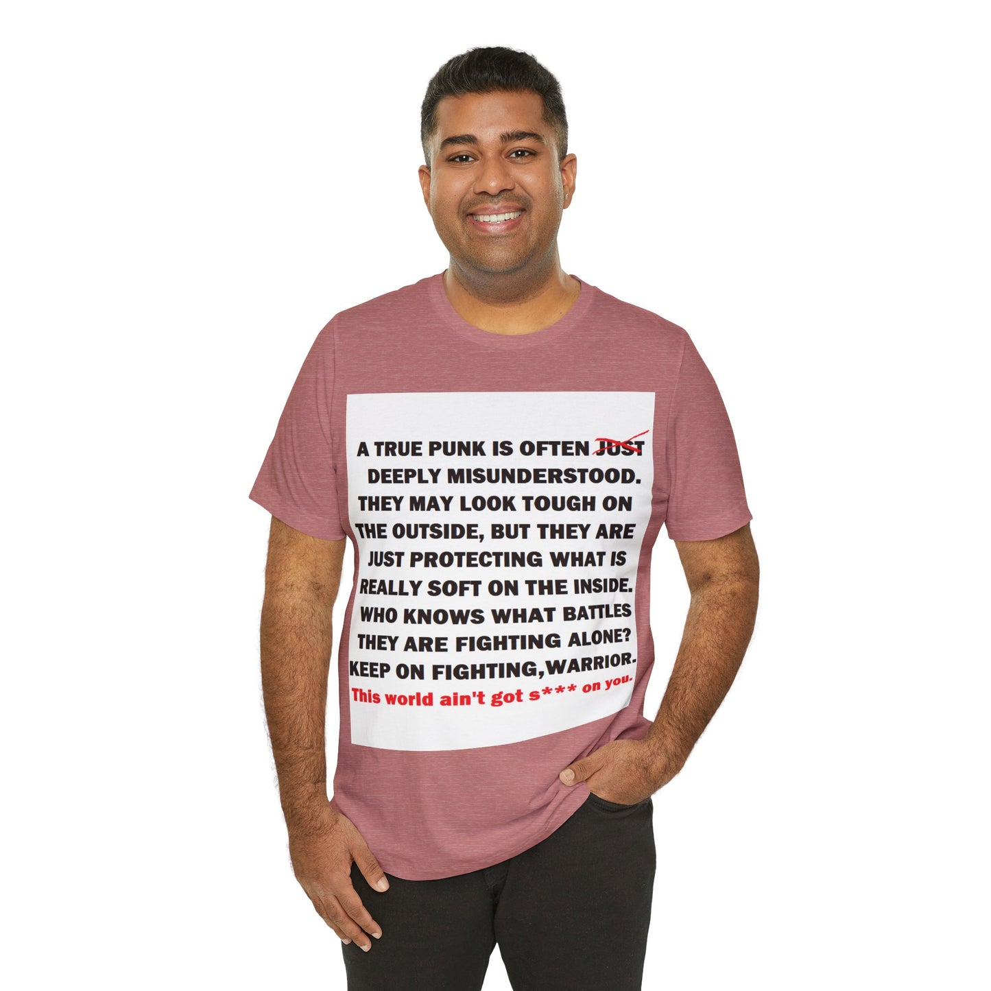 True Punk Motivational Messaging Variants are in Pink, Red, Cream, Yellow, Orange, and Brown "This world ain't got s*** on you." Unisex Jersey Short Sleeve Tee (Color Group 2of4)