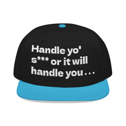 White Font "Handle yo' s*** or it will handle you..." Snapback Cap, Embroidered Hat, Casual Streetwear, (Many color variants)