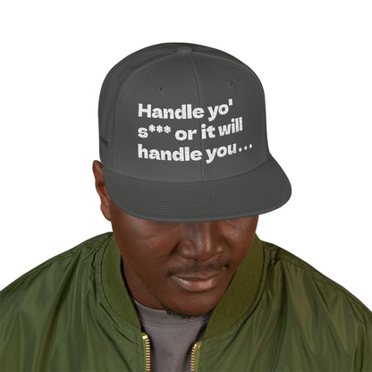 White Font "Handle yo' s*** or it will handle you..." Snapback Cap, Embroidered Hat, Casual Streetwear, (Many color variants)