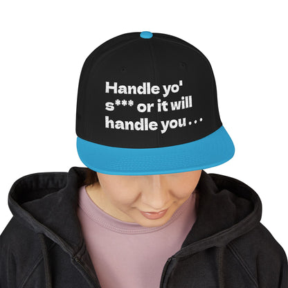 White Font "Handle yo' s*** or it will handle you..." Snapback Cap, Embroidered Hat, Casual Streetwear, (Many color variants)