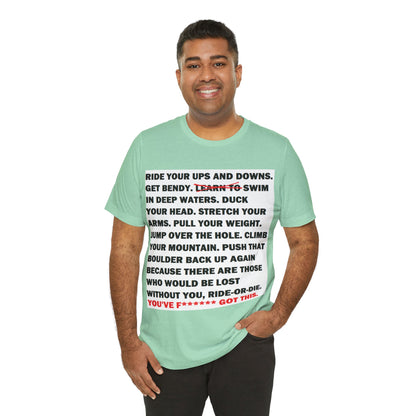Ride Or Die Motivational Messaging Variants of Green "YOU'VE F****** GOT THIS." Unisex Jersey Short Sleeve Tee (Color Group 3of4)